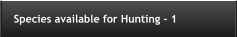 Species available for Hunting - 1
